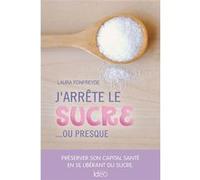 J'arrête le sucre... ou presque Laura Fonfreyde (Auteur)