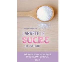 J'arrête le sucre... ou presque Laura Fonfreyde (Auteur)