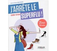 J'arrête le superflu 21 jours pour en finir avec le toujours plus ! - Joanne Bisso Tatham - Eyrolles - broché - Guide