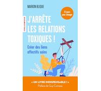 J'arrête les relations toxiques !: Créer des liens affectifs sains