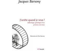 J'arrête quand je veux ! Jacques Barsony (Auteur), Piotr Barsony (Illustration)