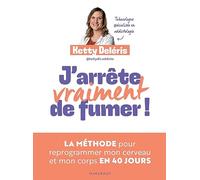 J'arrête vraiment de fumer ! Ketty Deléris (Auteur)
