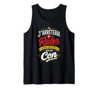 J'arrêterai de Râler Quand Vous Serez Moins… Humour Débardeur