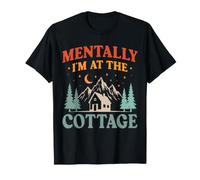 J'arrive au Chalet - Mentalement, Je suis au Chalet T-Shirt
