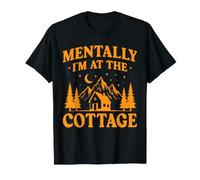 J'arrive au Chalet - Mentalement, Je suis au Chalet T-Shirt
