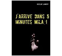J'arrive Dans 5 Minutes Mila !