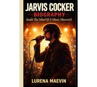JARVIS COCKER BIOGRAPHY: Inside The Mind Of A Music Maverick