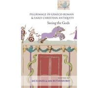 Jas Elsner Pilgrimage in Graeco-Roman and Early Christian Antiquity (Poche)
