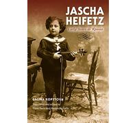 Jascha Heifetz: Early Years in Russia