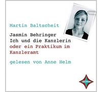 Jasmin Behringer - Ich und die Kanzlerin: Mein Praktikum im Kanzleramt (2 CD)