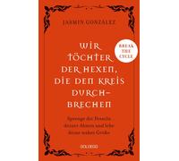Jasmin Gonzalez Wir Töchter der Hexen, die den Kreis durchbrechen - Cycl (Poche)