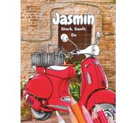 Jasmin - Stark.Sanft.Du: Ein Malbuch mit Deinen Buchstaben und bezaubernden Motiven - Geschenkbuch für erwachsene Frauen - für Dich JASMIN