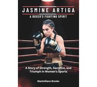 JASMINE ARTIGA : A Boxer’s Fighting Spirit: A Story of Strength, Sacrifice, and Triumph in Women’s Sports