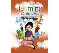 Jasmine la climatologa. In missione per l'ambiente. Ediz. illustrata