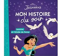 JASMINE - Mon Histoire du Soir - Jasmine et l'étoile de perse - Disney Princesses