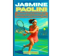JASMINE PAOLINI: An Inspiring Story of Resilience and Triumph in Women’s Professional Tennis