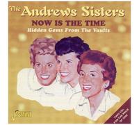 Jasmine Records The Andrews Sisters - Now Is The Time - Hidden Gems From The Vaults Cd