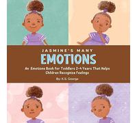 Jasmine's Many Emotions: An Emotions Book for Toddlers 2-4 Years That Helps Children Recognize Feelings