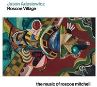 Jason Adasiewicz - Roscoe Village: The Music Of Roscoe Mitchell [Compact Discs]