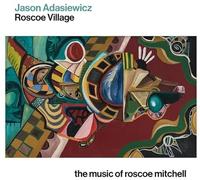 Jason Adasiewicz - Village: The Music of Roscoe Mitchell
