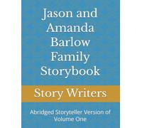 Jason and Amanda Barlow Family Storybook: Abridged Storyteller Version of Volume One