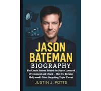 JASON BATEMAN BIOGRAPHY: The Untold Secrets Behind the Star of Arrested Development and Ozark - How He Became Hollywood’s Most Surprising Triple Threat