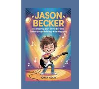 JASON BECKER: The inspiring story of the boy who couldn’t stop believing