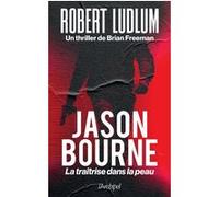 Jason Bourne - La traîtrise dans la peau Brian Freeman (Auteur), Robert Ludlum (Auteur), Philippe Vigneron (Traduction)