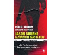 Jason Bourne - La traîtrise dans la peau - Robert Ludlum - Archipoche - Poche - Roman