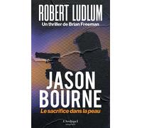 Jason Bourne - Le sacrifice dans la peau - Robert Ludlum - Archipel Eds De L' - broché - Roman