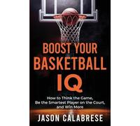 Jason Calabrese Boost Your Basketball IQ (Poche)