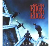 Jason Gonzalez Just Jay - On the Edge of the Edge
