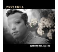 Jason Isbell - Jason Isbell-Something More Than Free (10 Year Anniversary Edition)