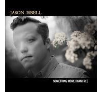 JASON ISBELL - SOMETHING MORE THAN FREE 10 YEAR ANNIVERSARY EDITION - - G3z