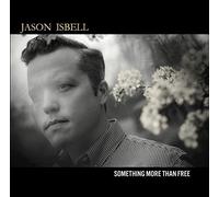 Jason Isbell - Something More Than Free By Jason Isbell (2015-07-17)