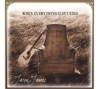 Jason James - When Everything Else Fades