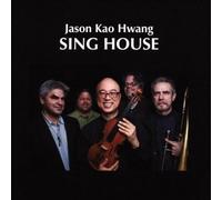 Jason Kao Hwang - Sing House