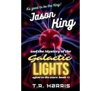 Jason King And The Mystery Of The Galactic Lights (Agent To The Stars)