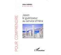 Gilbert Andrieu – Jason le guérisseur au service d'Héra – Broché