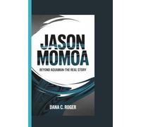 JASON MOMOA: Beyond Aquaman-The Real Story