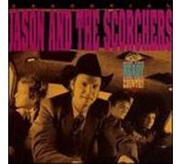 Jason & Scorchers - Essential Vol 1: are You Ready for The Country