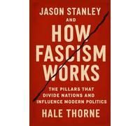 JASON STANLEY AND HOW FASCISM WORKS: The Pillars That Divide Nations and Influence Modern Politics