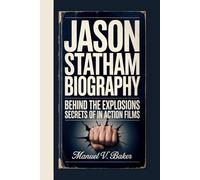 JASON STATHAM BIOGRAPHY: Behind The Explosions Secrets Of A Career In Action Films