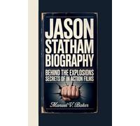 JASON STATHAM BIOGRAPHY: Behind The Explosions Secrets Of A Career In Action Films