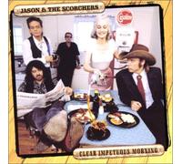 Jason & the Scorchers - Clear Impetuous Morning