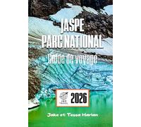 JASPE Parc national Guide de voyage: À la découverte des majestueuses étendues sauvages du Canada : nature, aventure et conseils locaux
