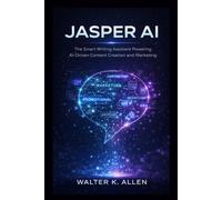 JASPER AI: THE SMART WRITING ASSISTANT POWERING AI-DRIVEN CONTENT CREATION AND MARKETING