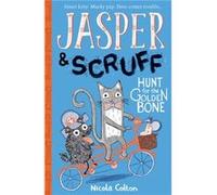 Nicola Colton – Jasper and Scruff: Hunt for the Golden Bone – Little Tiger Verlag
