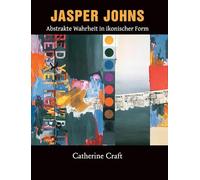 Jasper Johns: Abstrakte Wahrheit in ikonischer Form