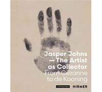 Jasper Johns - The Artist As Collector: From Cézanne To De Kooning